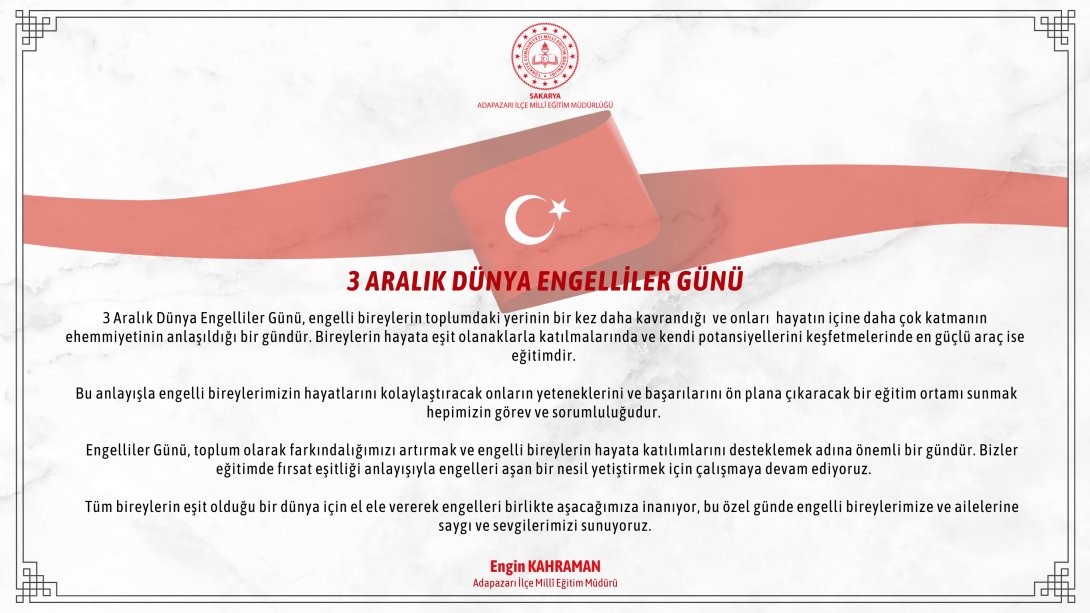 İlçe Millî Eğitim Müdürümüz Engin Kahraman'ın 3 Aralık Dünya Engelliler Günü Mesajı.