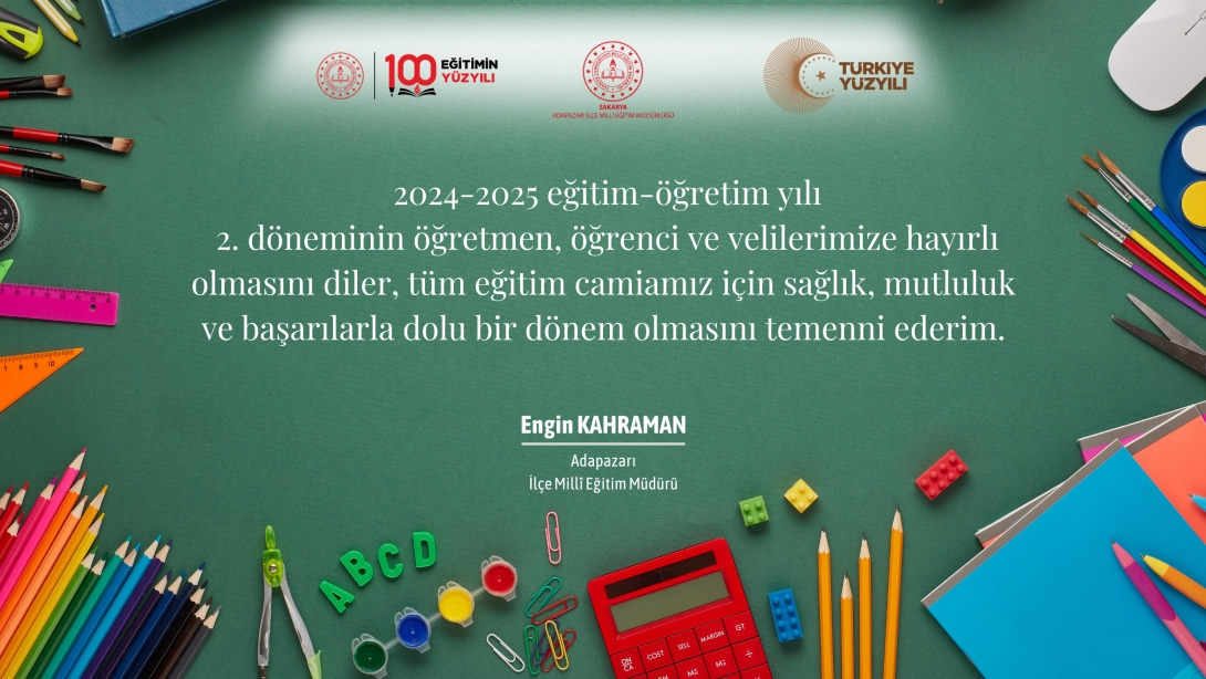 2024-2025 eğitim-öğretim yılı 2. döneminin öğretmen, öğrenci ve velilerimize hayırlı olmasını diler, tüm eğitim camiamız için sağlık, mutluluk ve başarılarla dolu bir dönem olmasını temenni ederim.