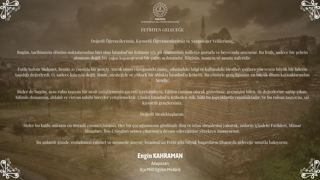 İlçe Milli Eğitim Müdürümüz Engin Kahraman'ın 29 Mayıs İstanbul'un Fethi Mesajı.